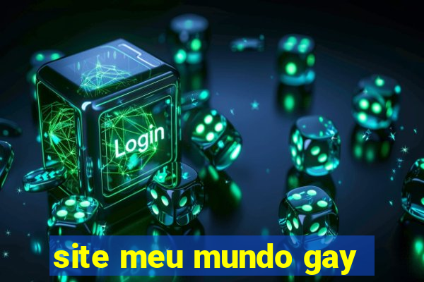 site meu mundo gay